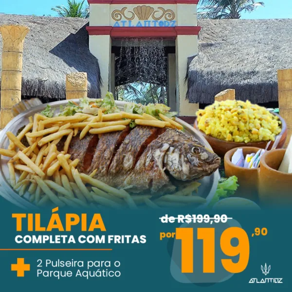 Almoço Completo na Praia do Futuro - Tilápia frita completa + 2 Pulseira para o Parque Aquático. De R$ 199,90 por apenas R$ 119,90 no Complexo Atlantidz!